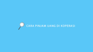 Cara Pinjam Uang di Koperasi