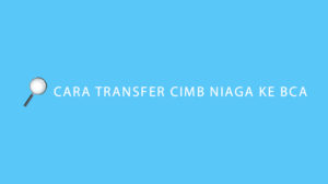 Cara Transfer CIMB Niaga ke BCA