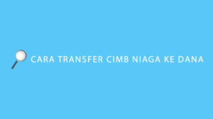 Cara Transfer CIMB Niaga ke DANA