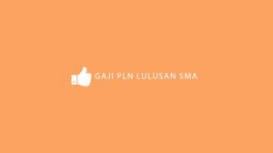 Gaji PLN Lulusan SMA