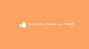 Pekerjaan dengan Gaji Tinggi