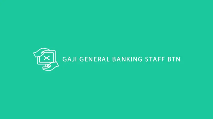 Gaji General Banking Staff BTN