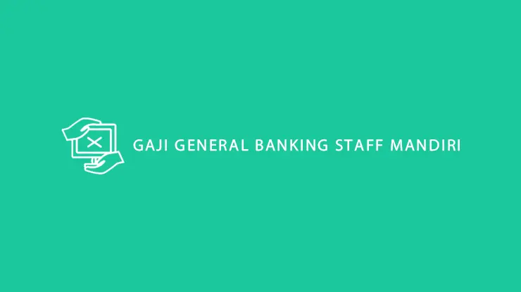 Gaji General Banking Staff Mandiri