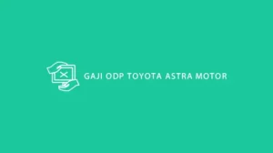 Gaji ODP Toyota Astra Motor