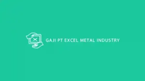 Gaji PT Excel Metal Industry