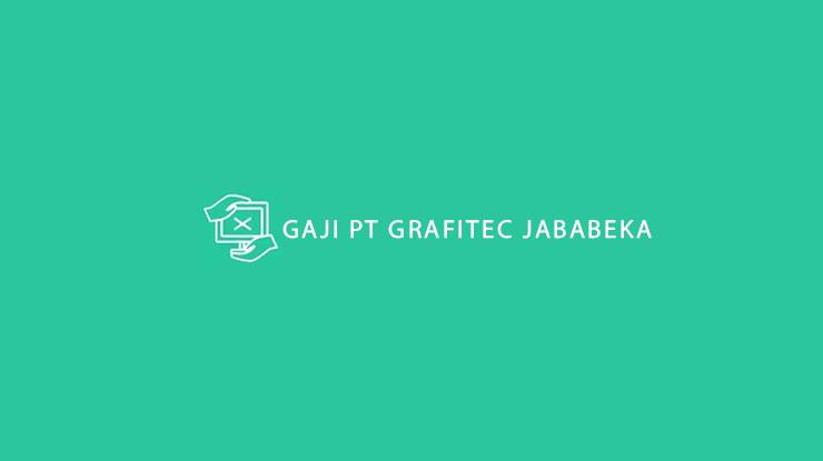 Gaji PT Grafitec Jababeka