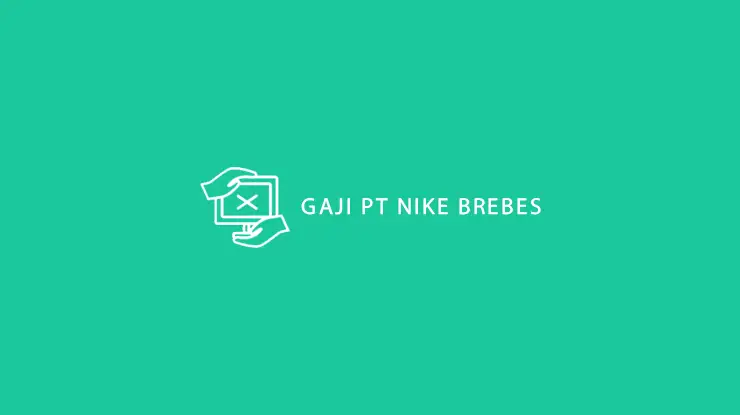 Gaji PT Nike Brebes
