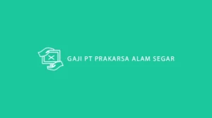 Gaji PT Prakarsa Alam Segar