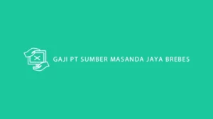 Gaji PT Sumber Masanda Jaya Brebes Terbaru