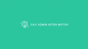 Gaji Admin Astra Motor