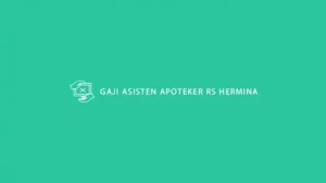 Gaji Asisten Apoteker RS Hermina