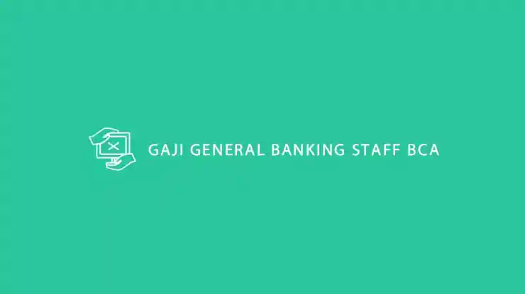 Gaji General Banking Staff BCA