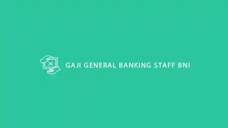 Gaji General Banking Staff BNI