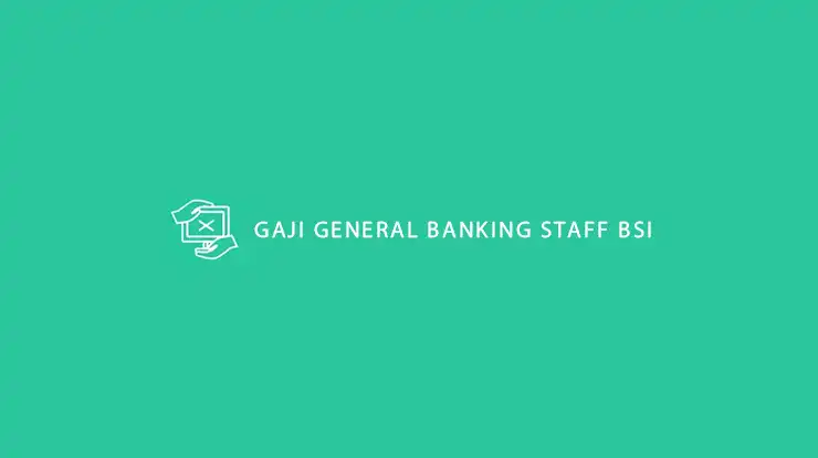 Gaji General Banking Staff BSI