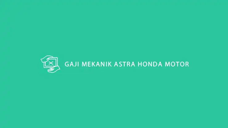 Gaji Mekanik Astra Honda Motor