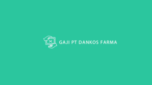 Gaji PT Dankos Farma