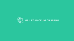 Gaji PT Kiyokuni Cikarang