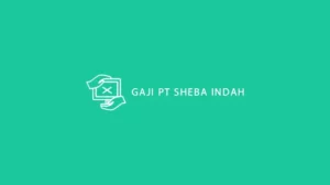 Gaji PT Sheba Indah