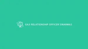 Gaji Relationship Officer Sinarmas