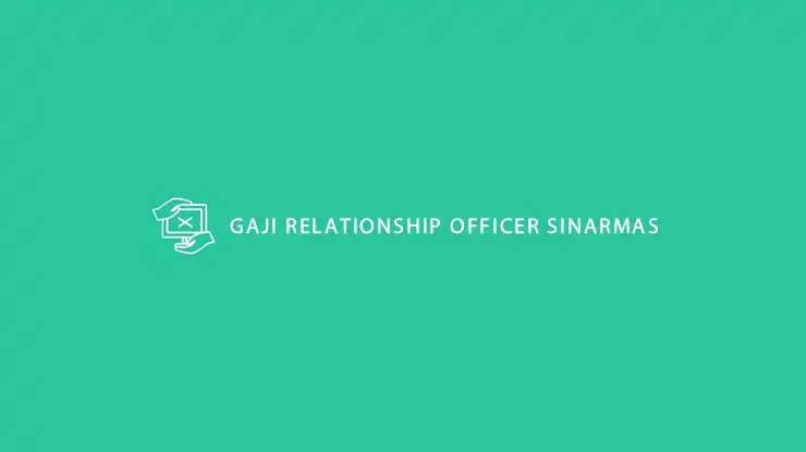 Gaji Relationship Officer Sinarmas