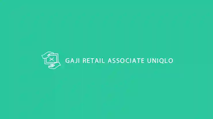 Gaji Retail Associate Uniqlo