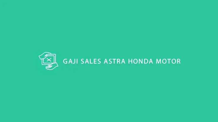 Gaji Sales Astra Honda Motor