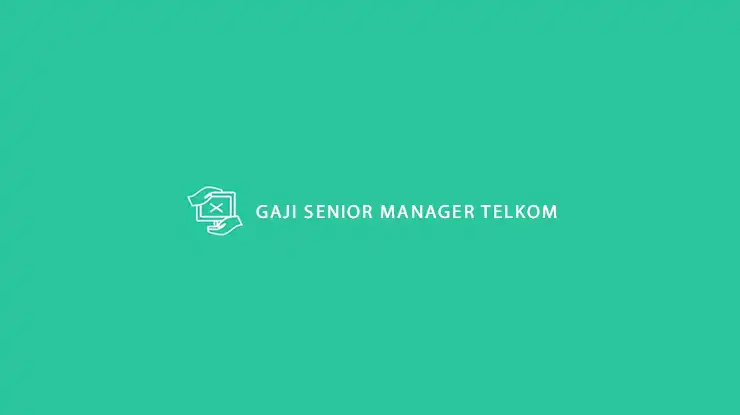 Gaji Senior Manager Telkom