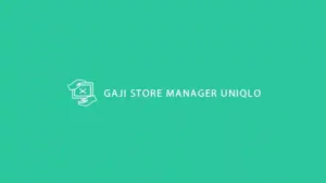 Gaji Store Manager Uniqlo