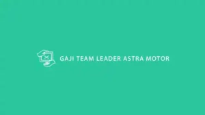 Gaji Team Leader Astra Motor