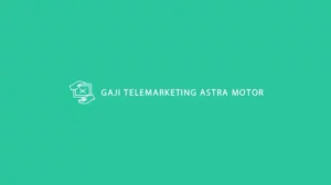 Gaji Telemarketing Astra Motor