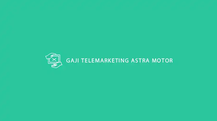 Gaji Telemarketing Astra Motor