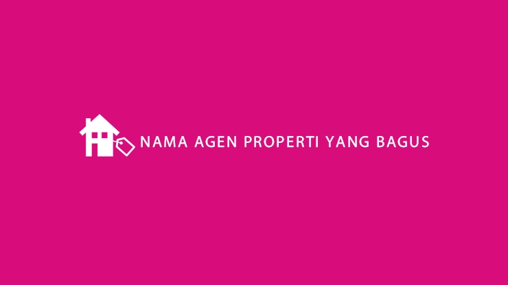 Nama Agen Properti yang Bagus